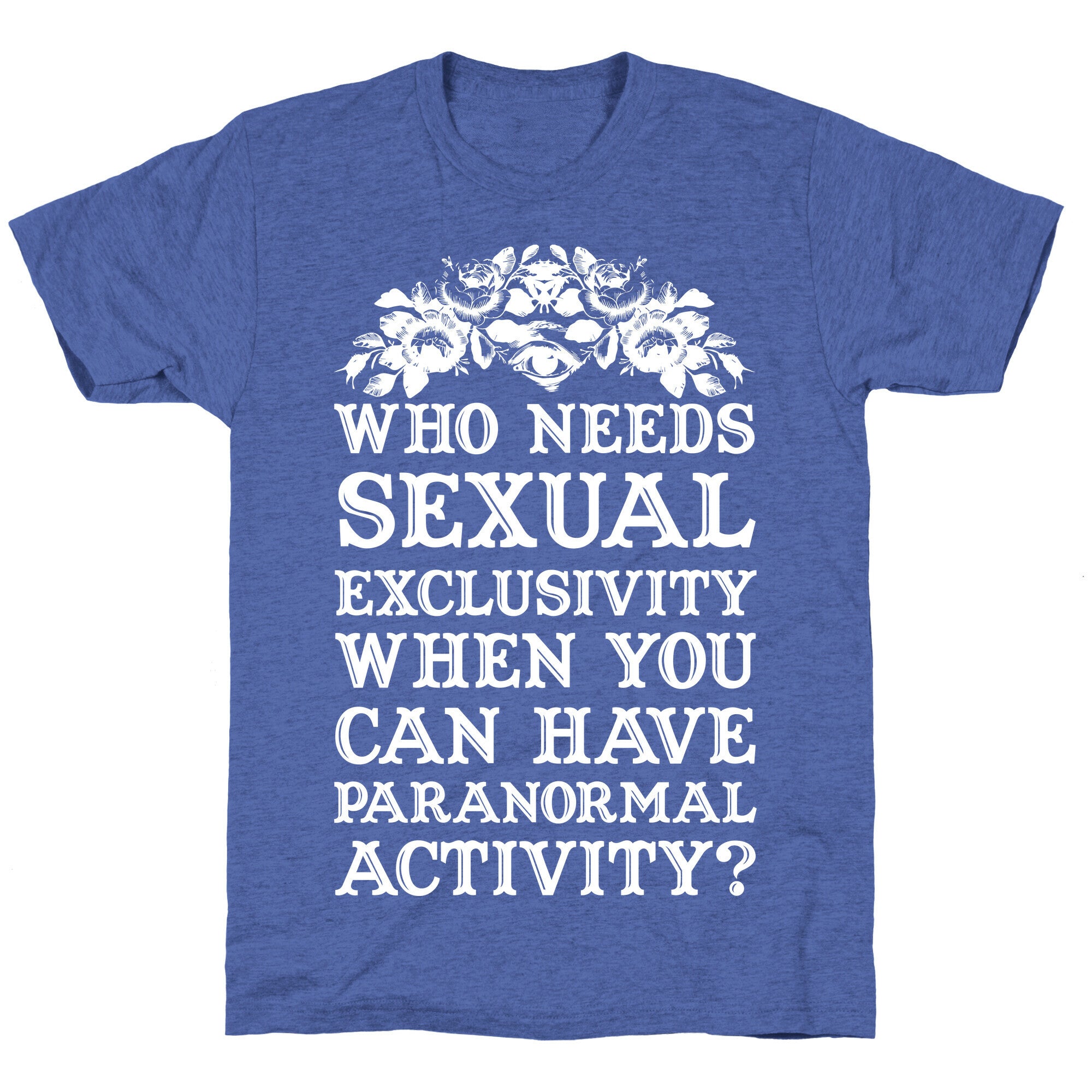 Who Needs Sexual Exclusivity Unisex Triblend Tee