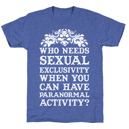 Who Needs Sexual Exclusivity Unisex Triblend Tee