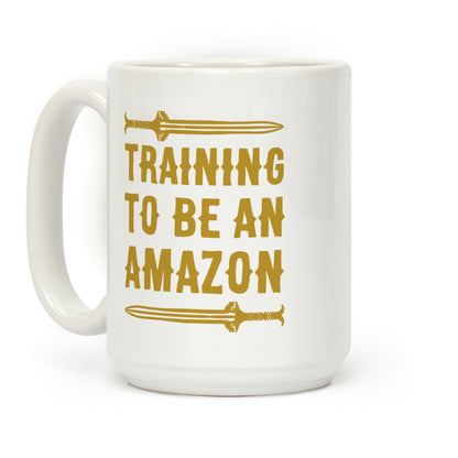 Training To Be An Amazon Parody Coffee Mug