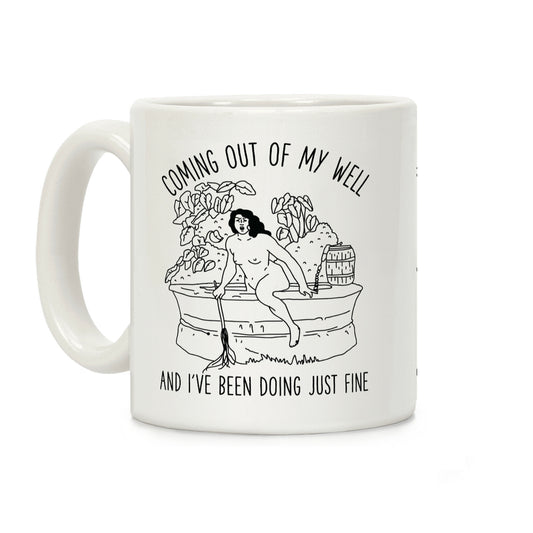 Coming Out of My Well Coffee Mug