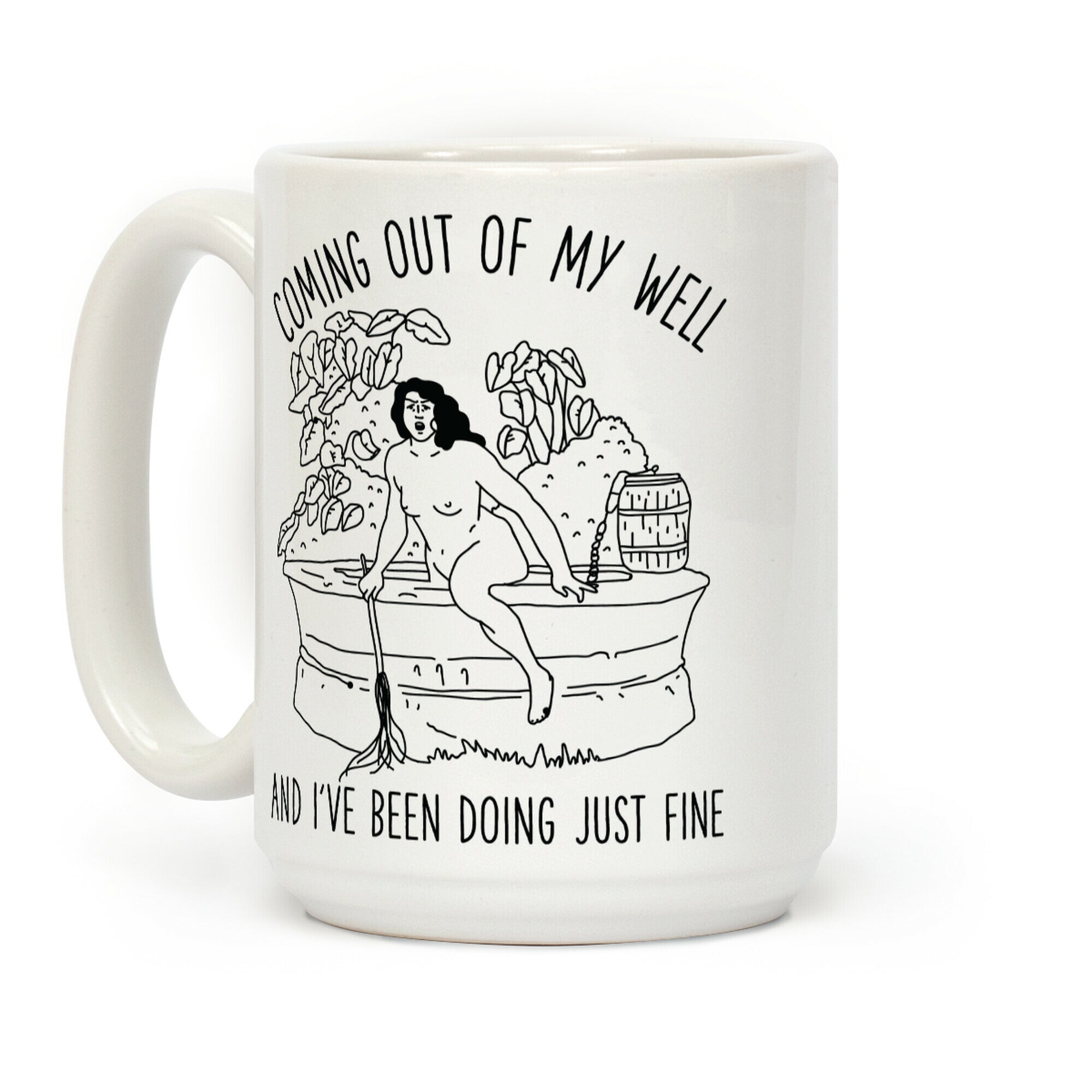 Coming Out of My Well Coffee Mug