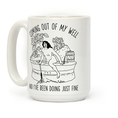 Coming Out of My Well Coffee Mug