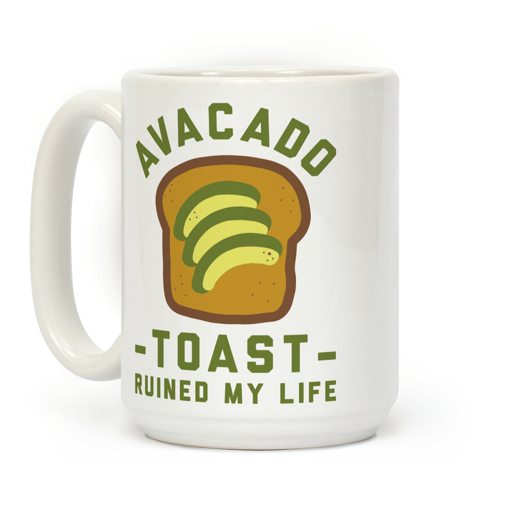 Avocado Toast Ruined My Life Coffee Mug