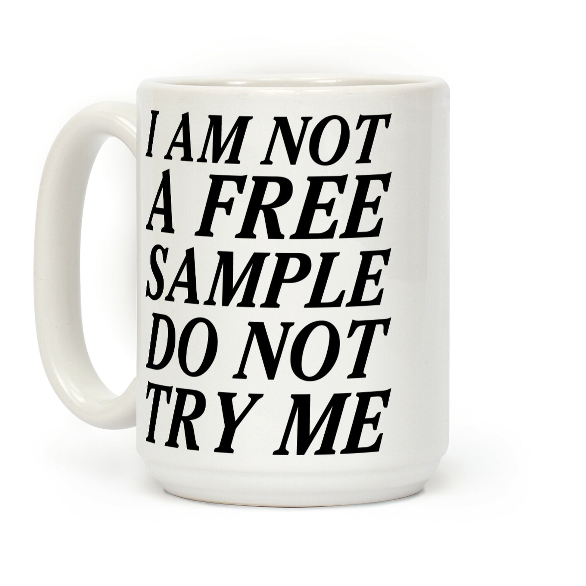 I am Not a Free Sample Coffee Mug
