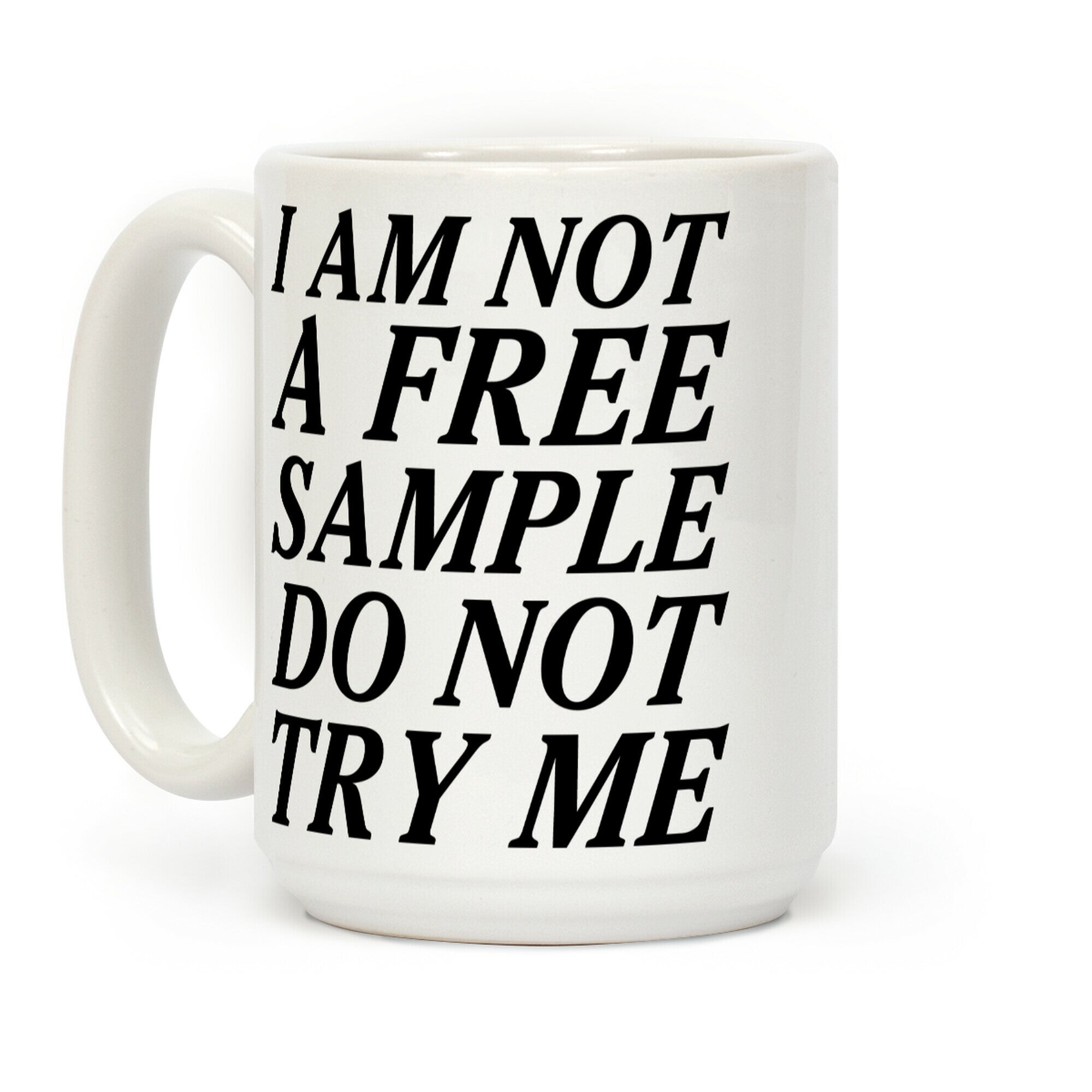 I am Not a Free Sample Coffee Mug