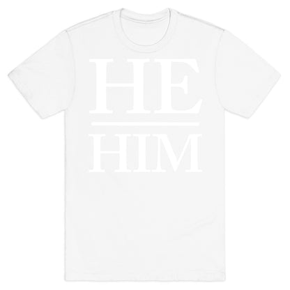 He/Him Pronouns T-Shirt