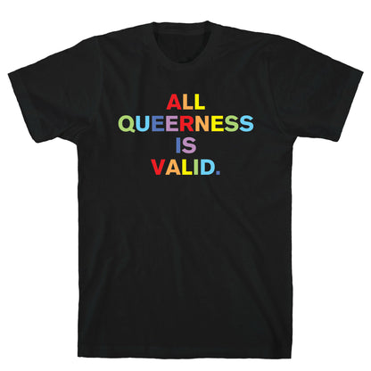 All Queerness is Valid T-Shirt