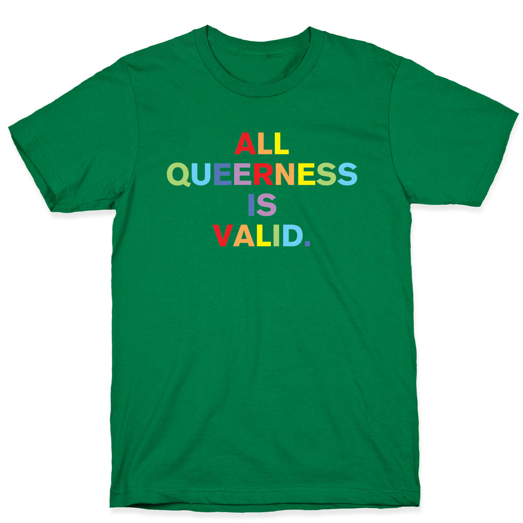 All Queerness is Valid T-Shirt