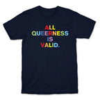 All Queerness is Valid T-Shirt