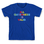 All Queerness is Valid T-Shirt
