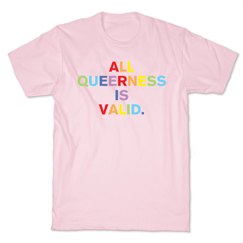 All Queerness is Valid T-Shirt