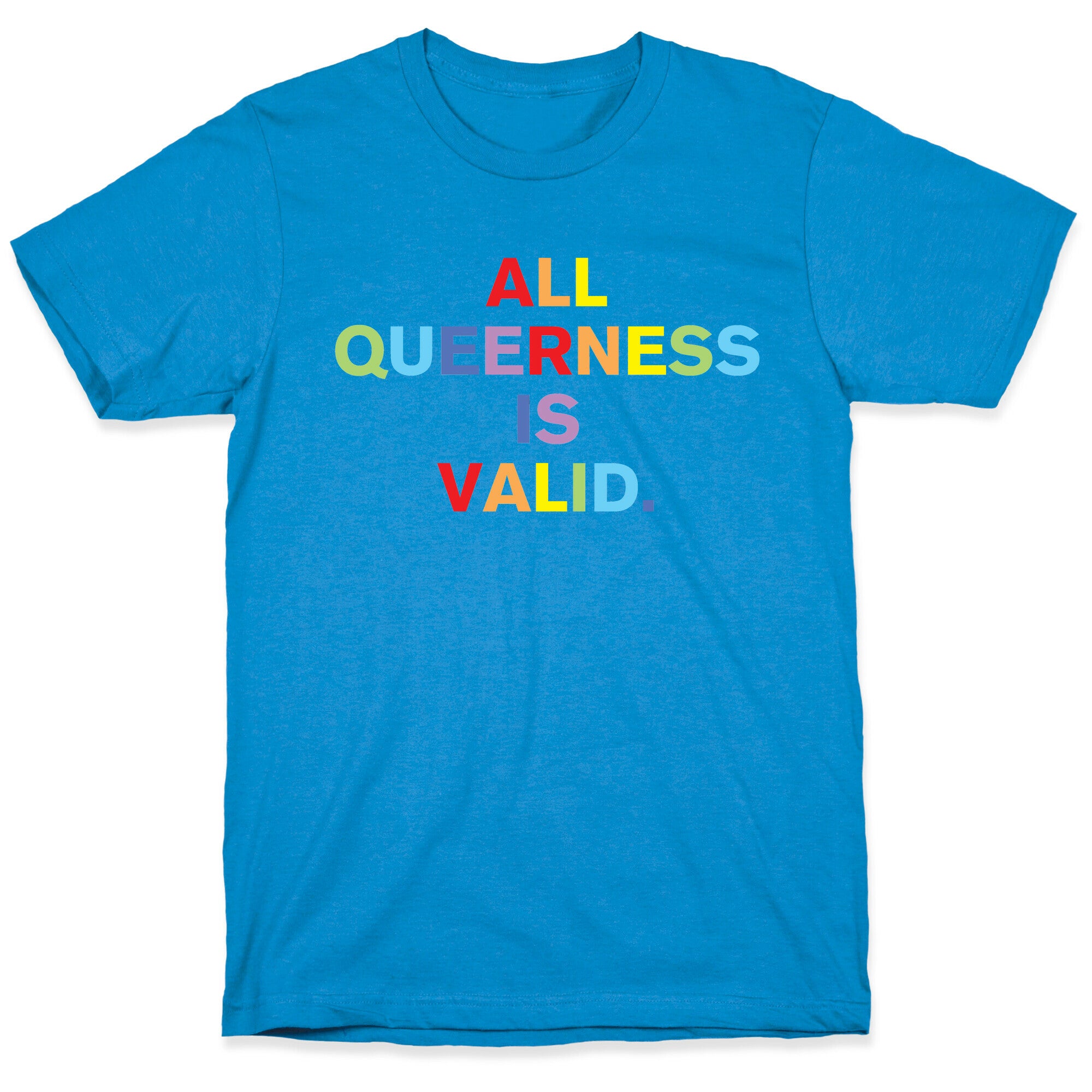 All Queerness is Valid T-Shirt