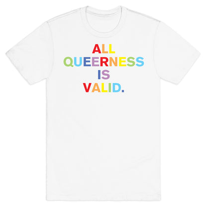 All Queerness is Valid T-Shirt