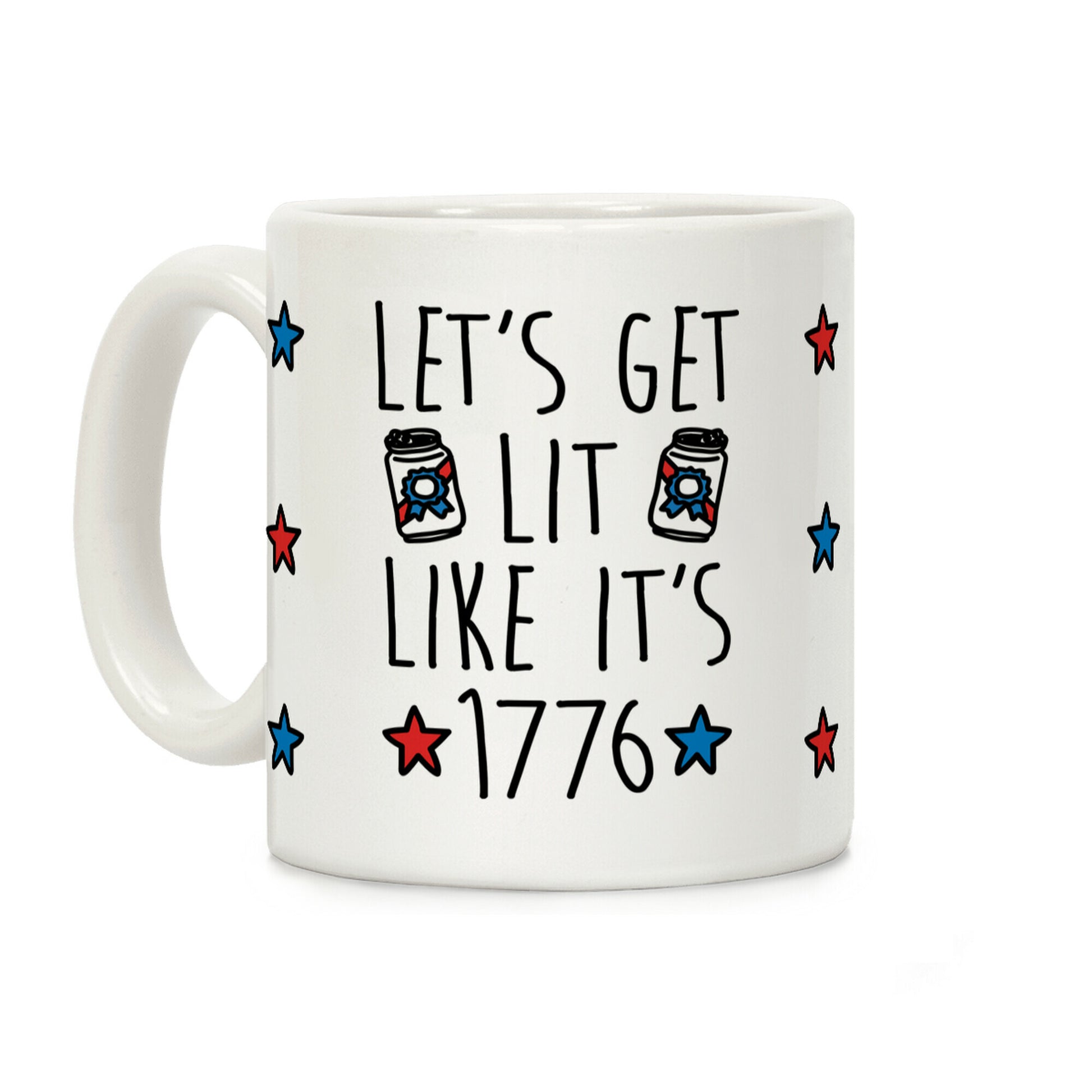 Let's Get Lit Like It's 1776 Coffee Mug