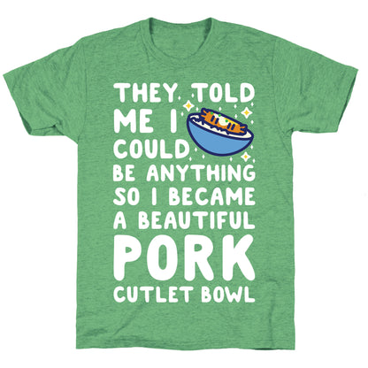 I Became a Beautiful Pork Cutlet Bowl Unisex Triblend Tee