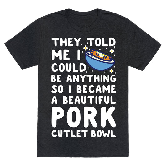 I Became a Beautiful Pork Cutlet Bowl Unisex Triblend Tee