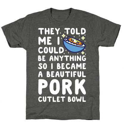 I Became a Beautiful Pork Cutlet Bowl Unisex Triblend Tee