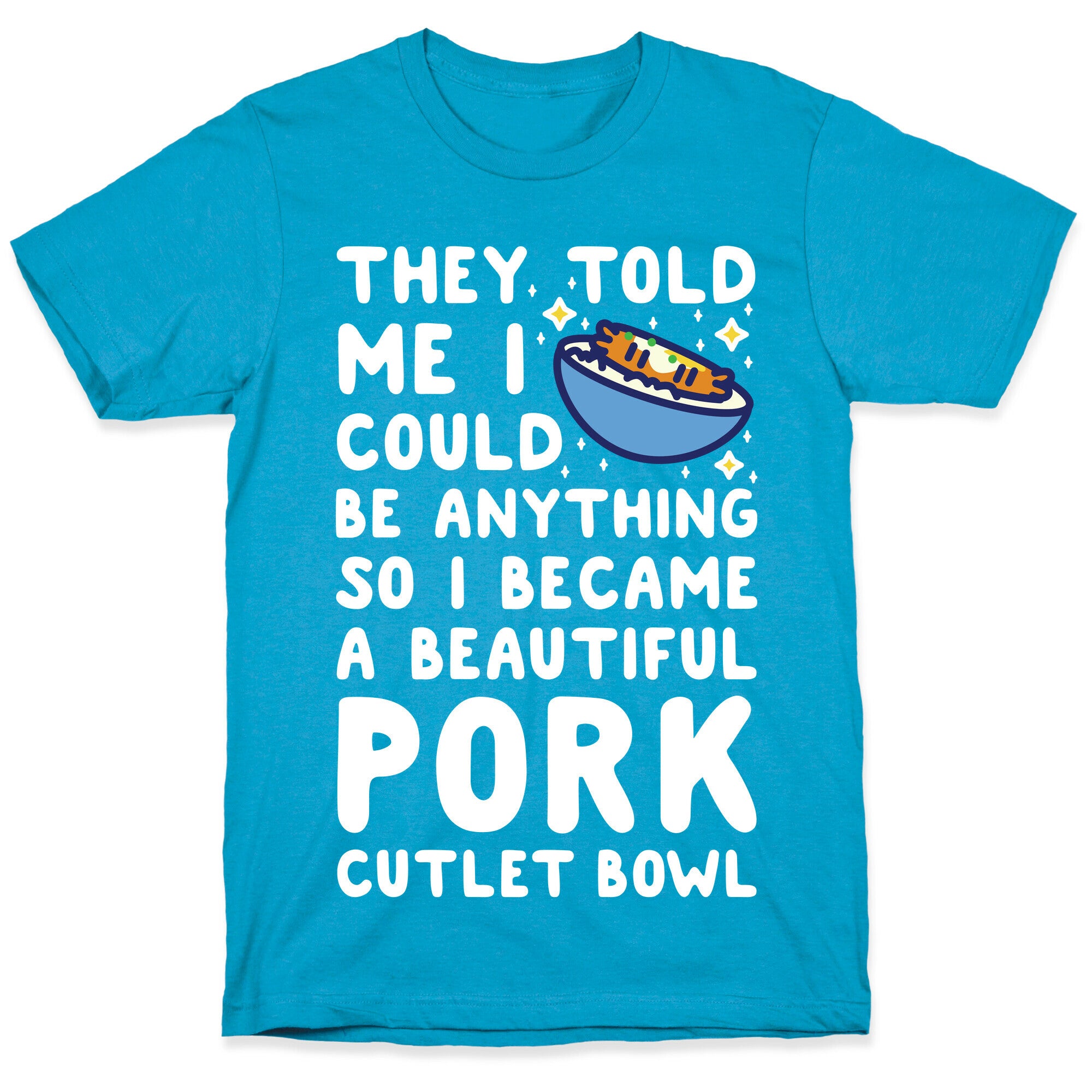 I Became a Beautiful Pork Cutlet Bowl Unisex Triblend Tee