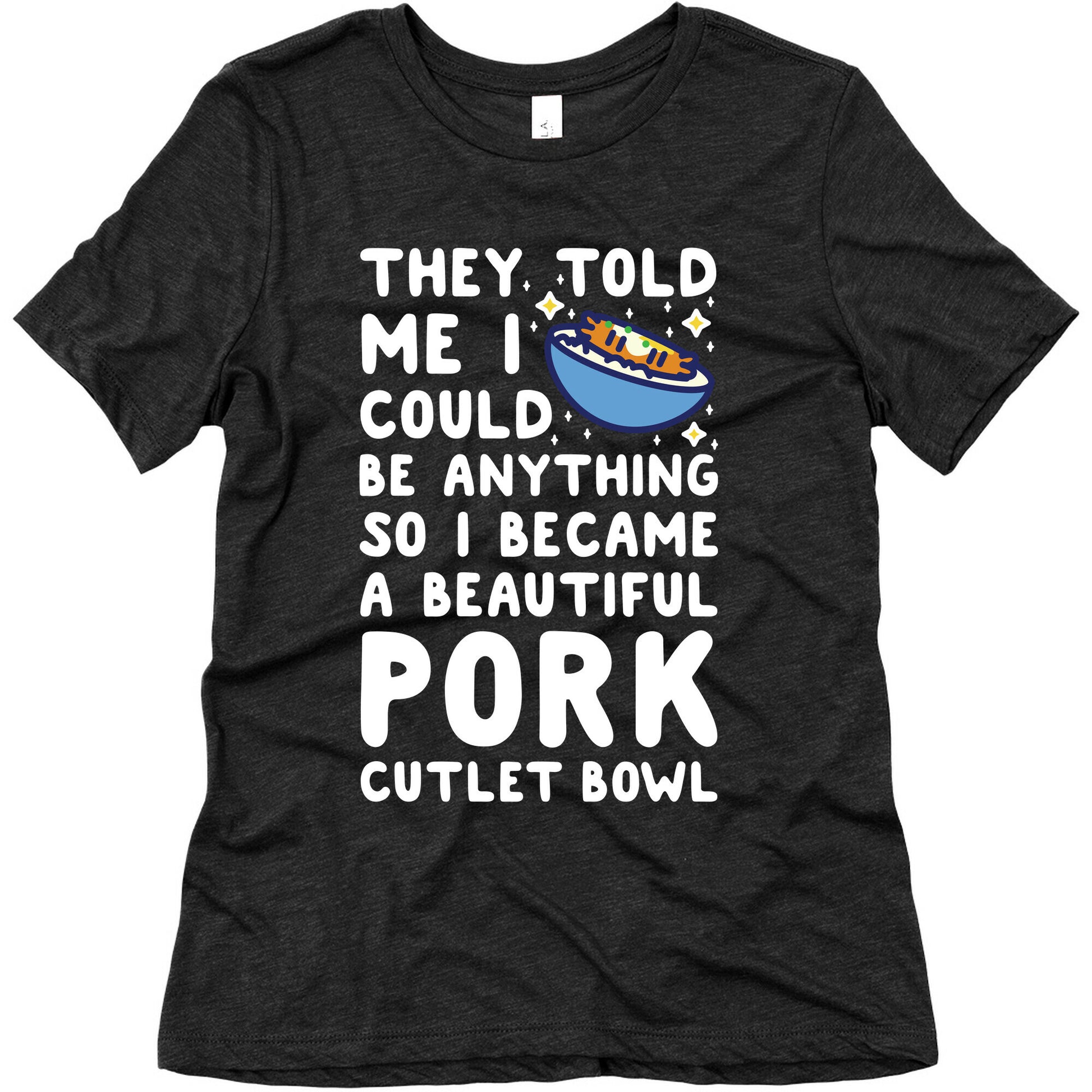 I Became a Beautiful Pork Cutlet Bowl Women's Triblend Tee