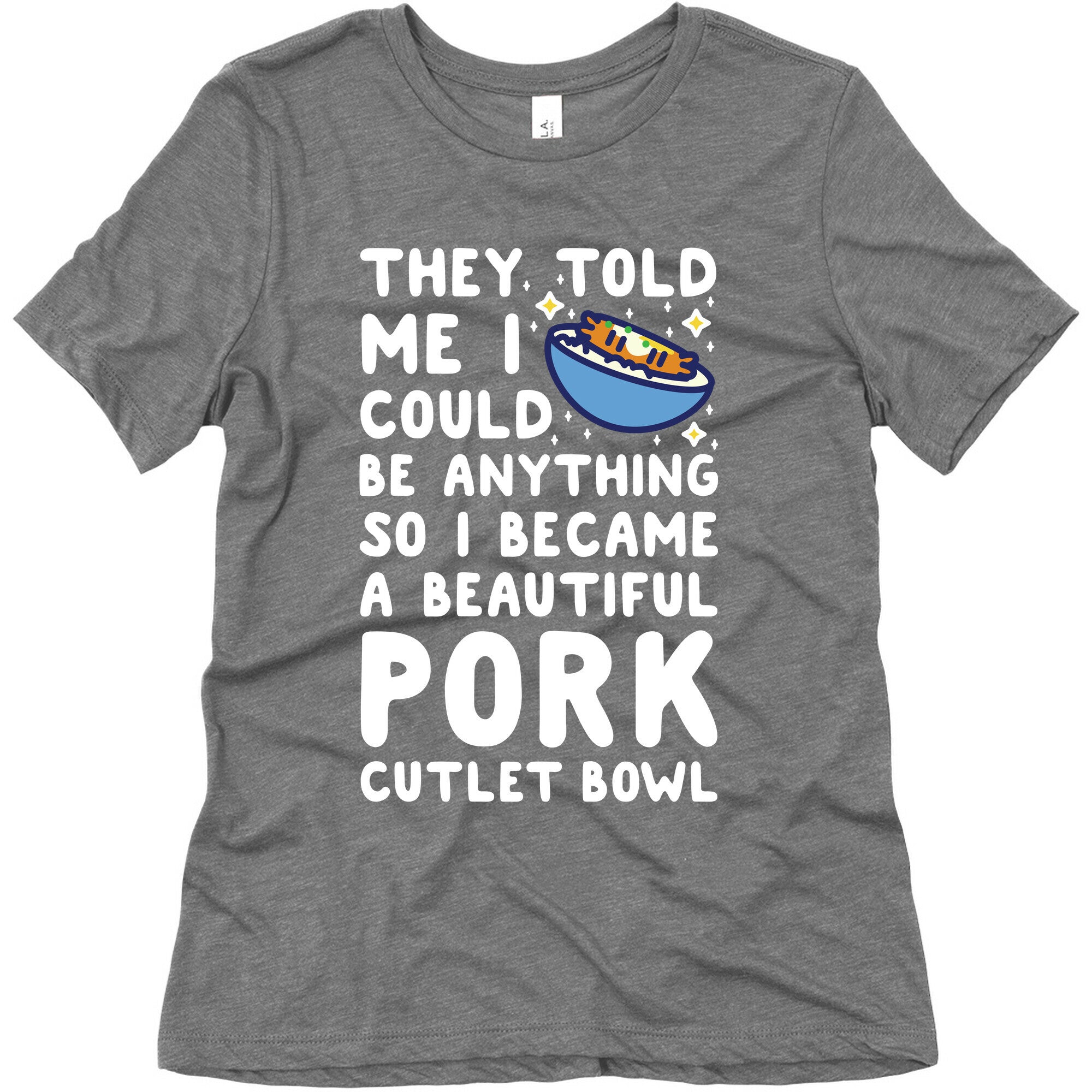 I Became a Beautiful Pork Cutlet Bowl Women's Triblend Tee