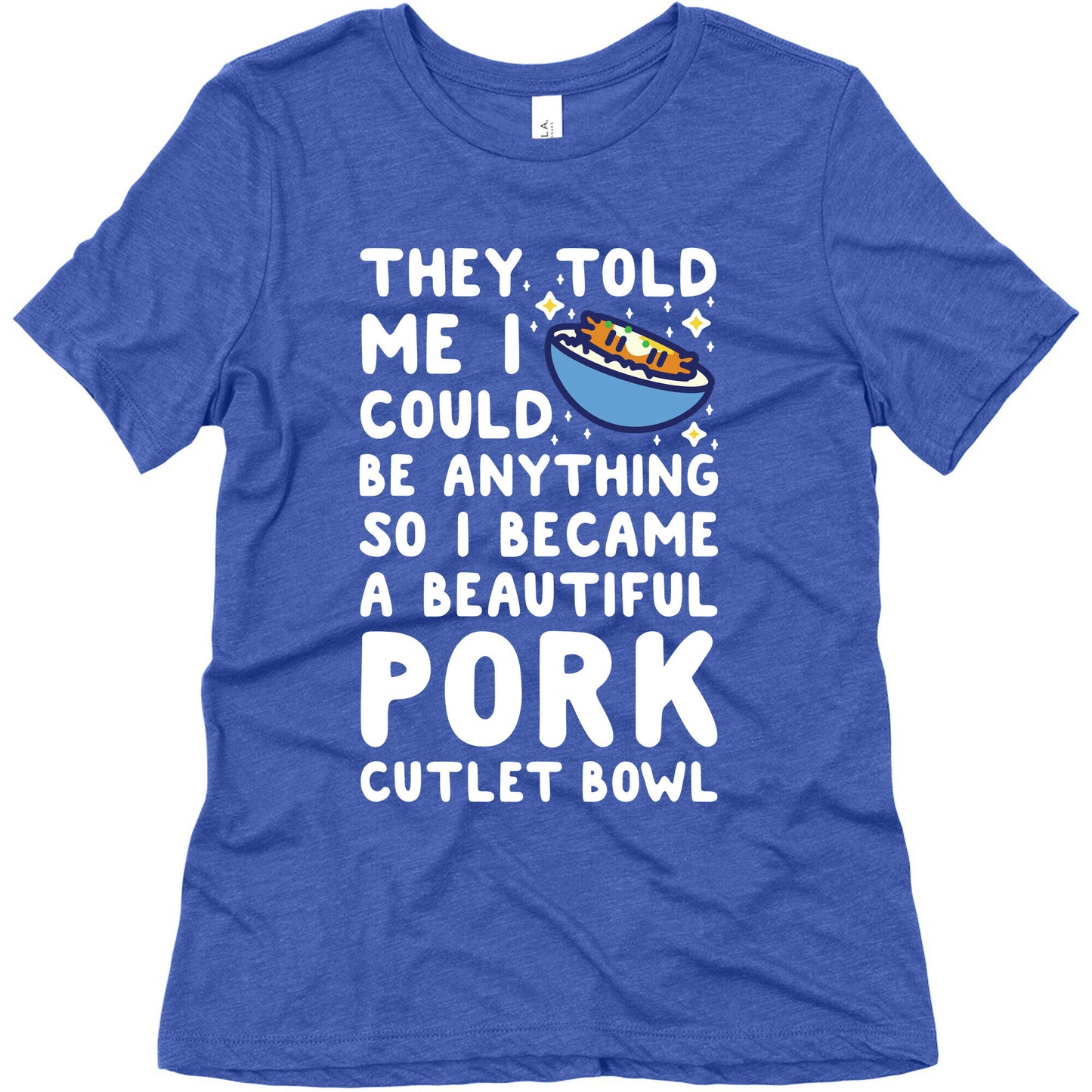 I Became a Beautiful Pork Cutlet Bowl Women's Triblend Tee