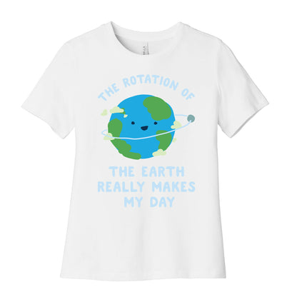 The Rotation of the Earth Really Makes My Day Women's Cotton Tee