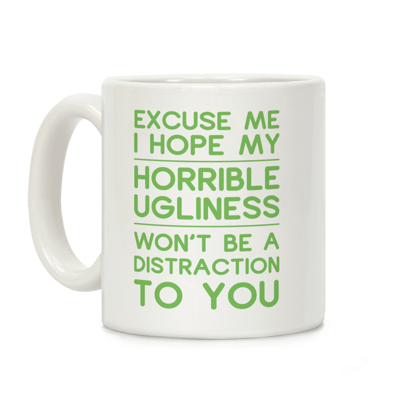 My Horrible Ugliness Coffee Mug