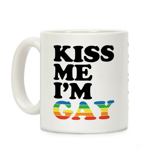 Kiss Me I'm Gay Coffee Mug