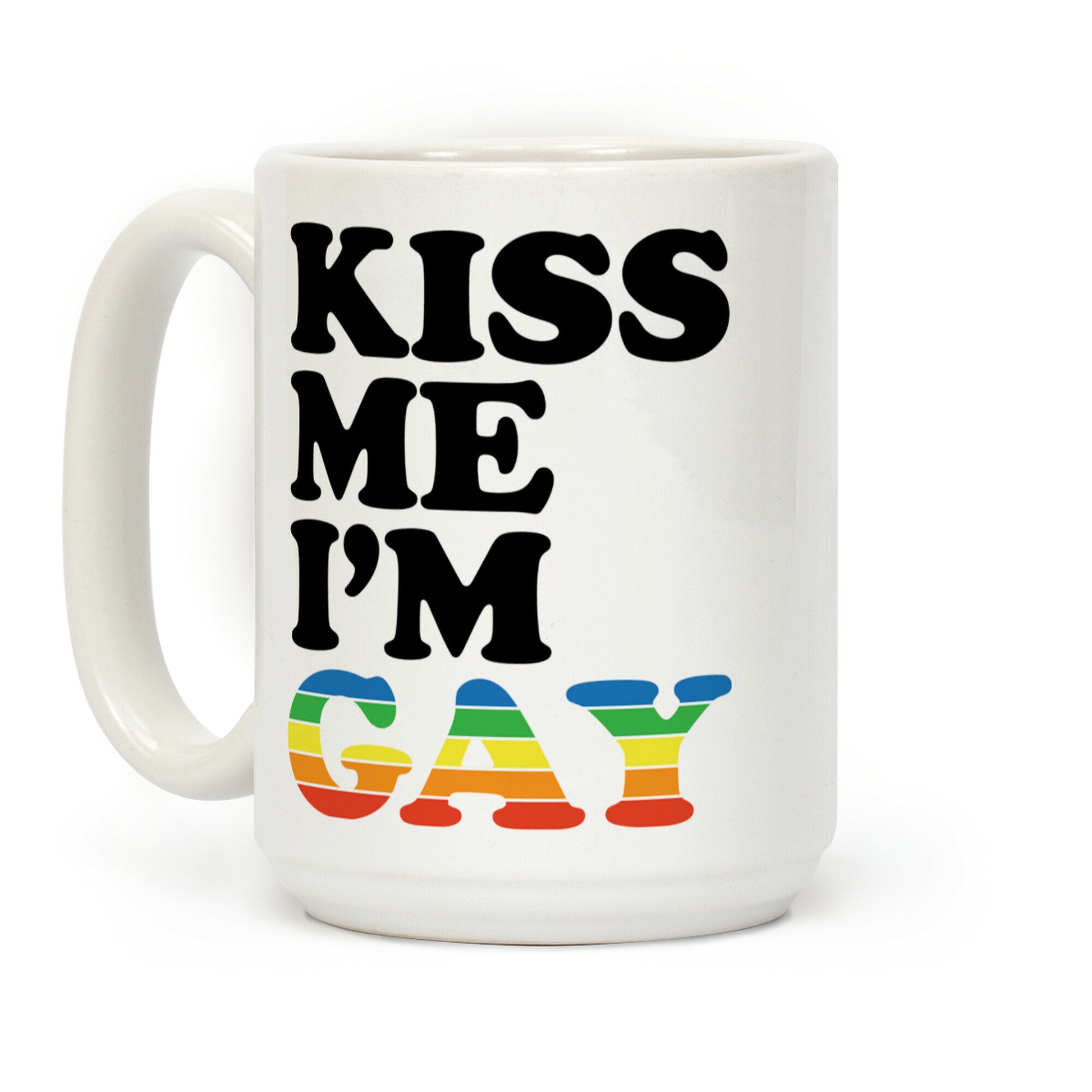 Kiss Me I'm Gay Coffee Mug