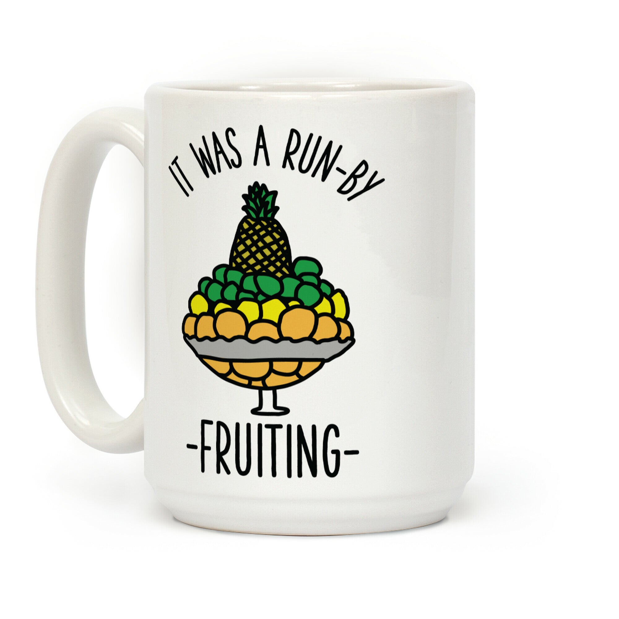 It Was A Run-By Fruiting Coffee Mug