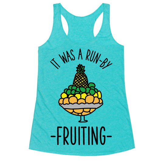 It Was A Run-By Fruiting Racerback Tank