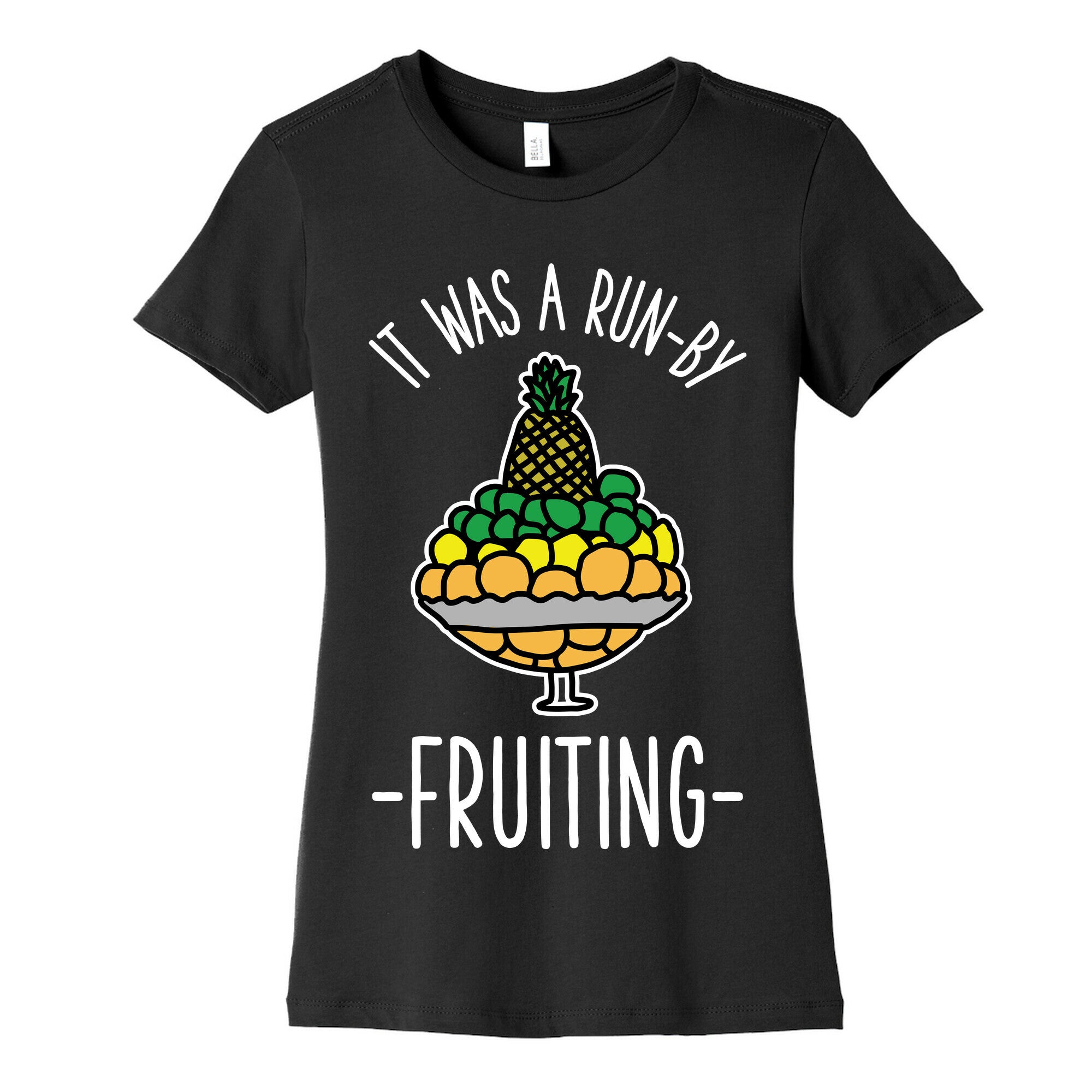 It Was A Run-By Fruiting Women's Cotton Tee