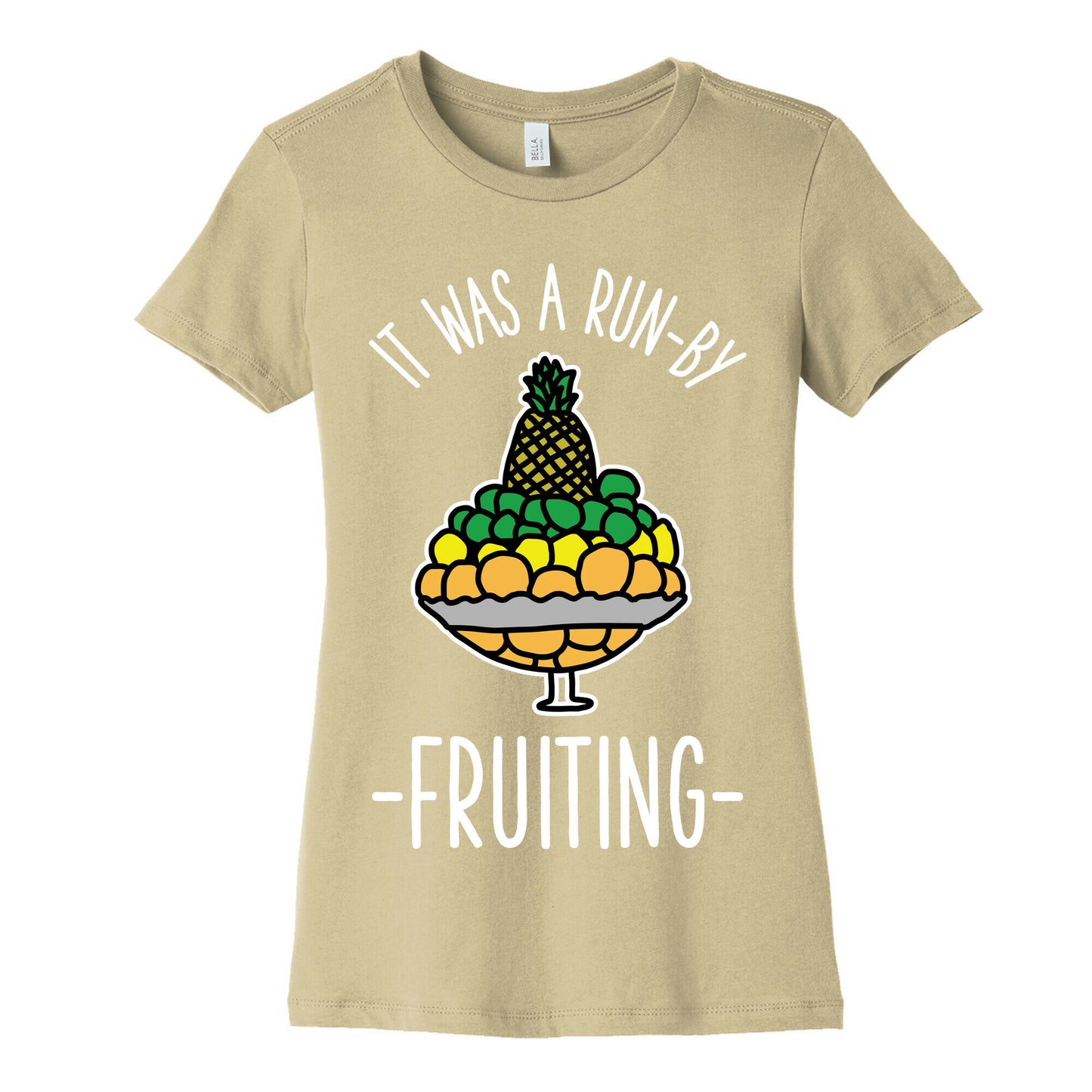 It Was A Run-By Fruiting Women's Cotton Tee