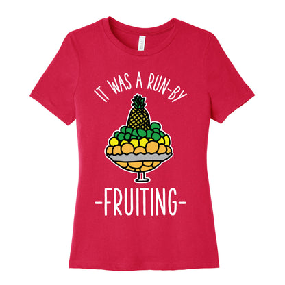 It Was A Run-By Fruiting Women's Cotton Tee