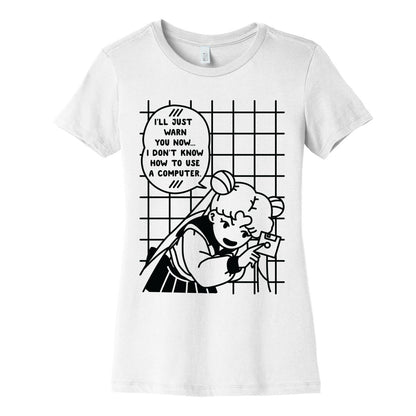 I Don't Know How To Use A Computer Women's Cotton Tee