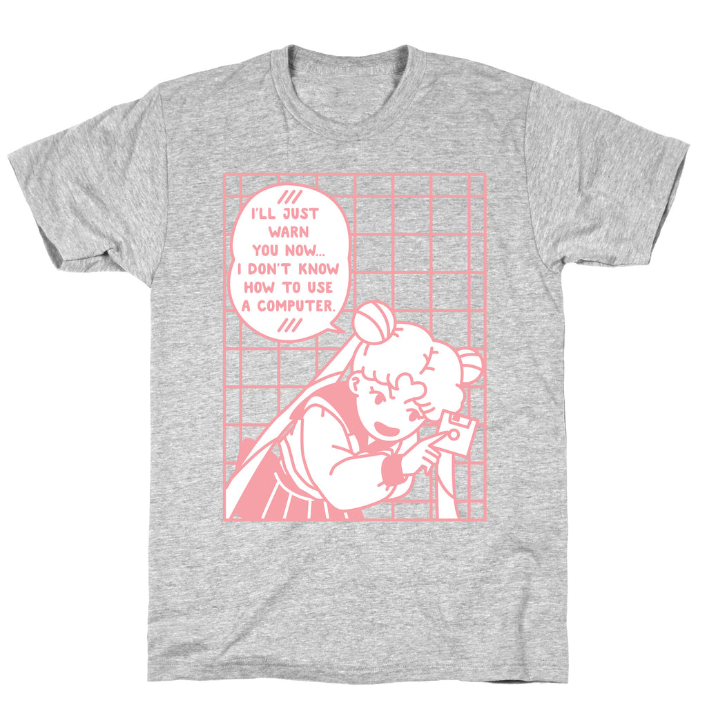 I Don't Know How To Use A Computer T-Shirt