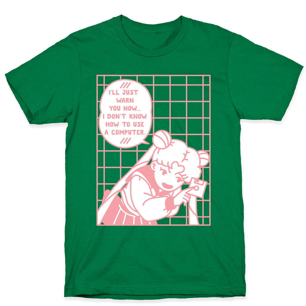 I Don't Know How To Use A Computer T-Shirt