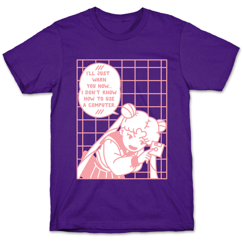 I Don't Know How To Use A Computer T-Shirt