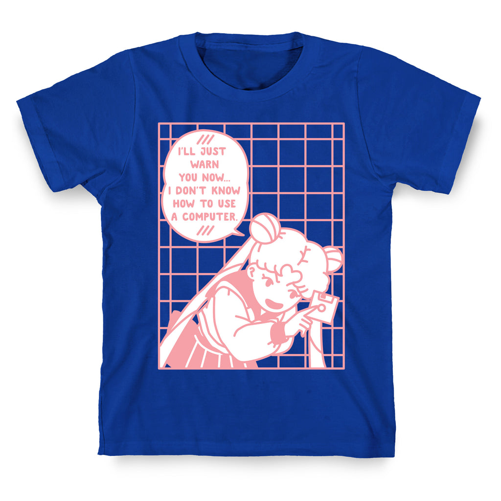 I Don't Know How To Use A Computer T-Shirt