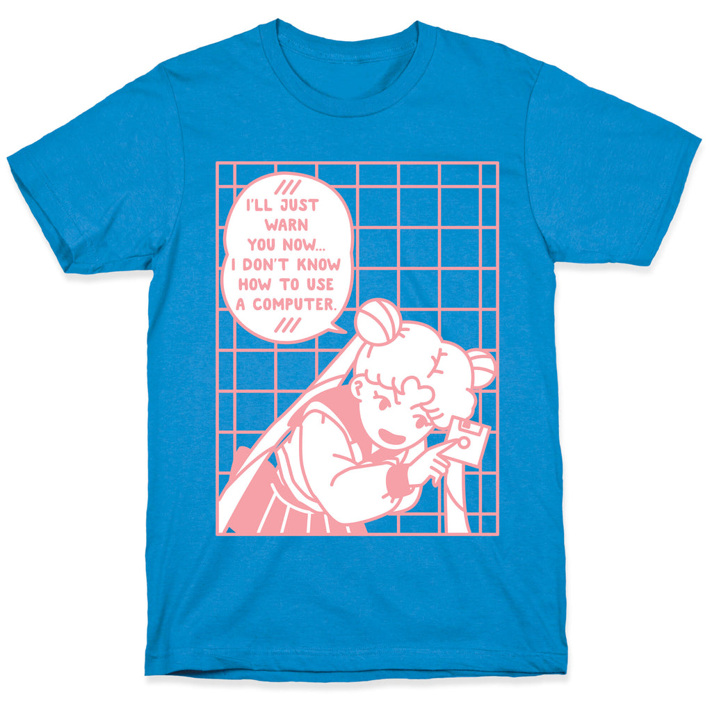 I Don't Know How To Use A Computer T-Shirt