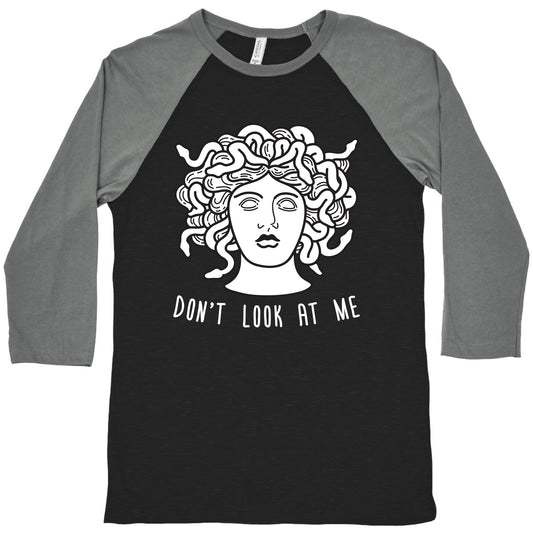 Don't Look At Me Medusa Baseball Tee