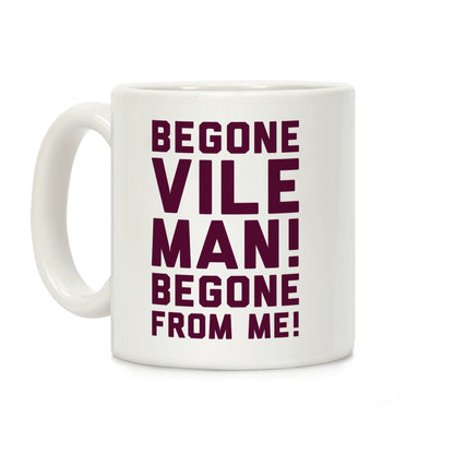 Begone Vile Man Coffee Mug