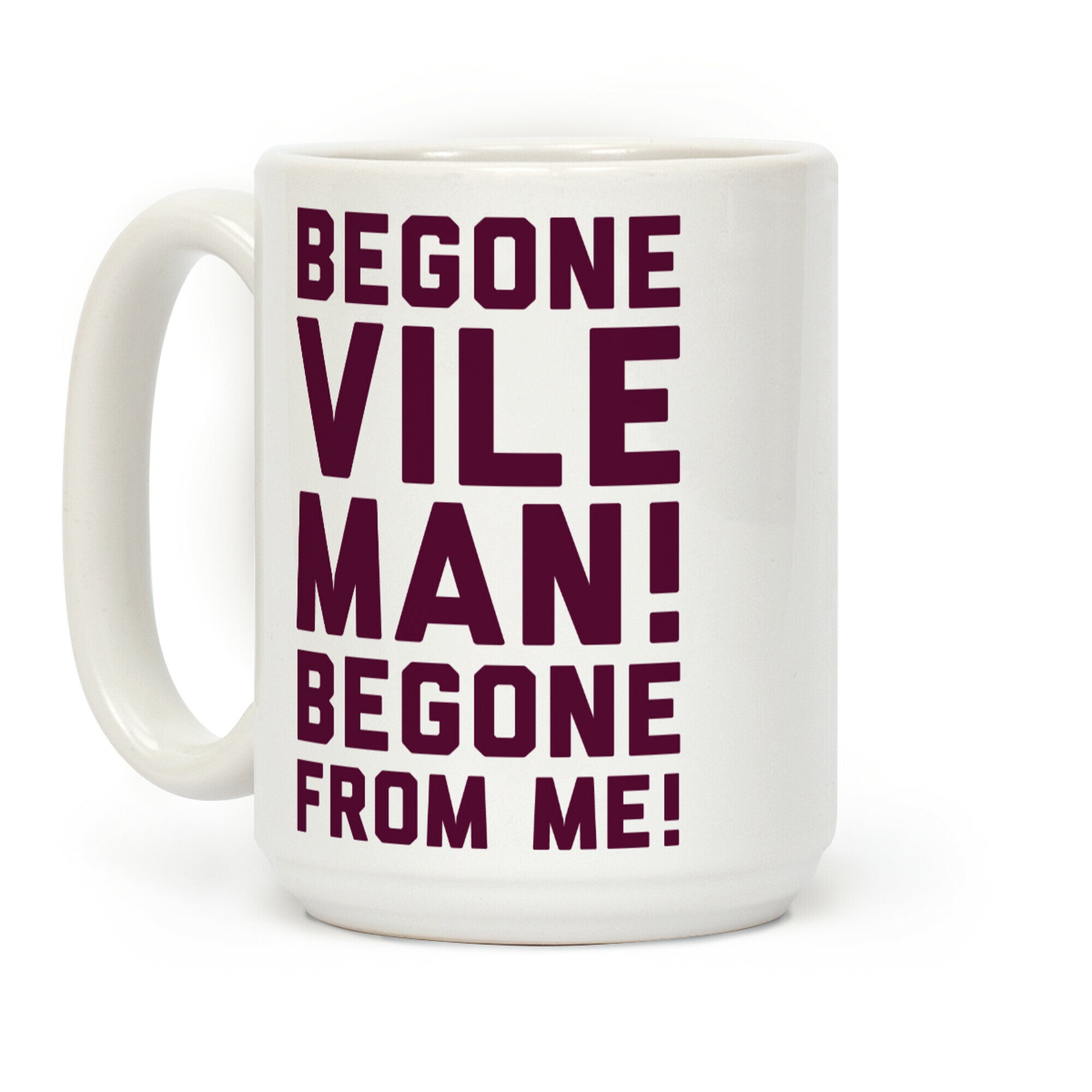 Begone Vile Man Coffee Mug