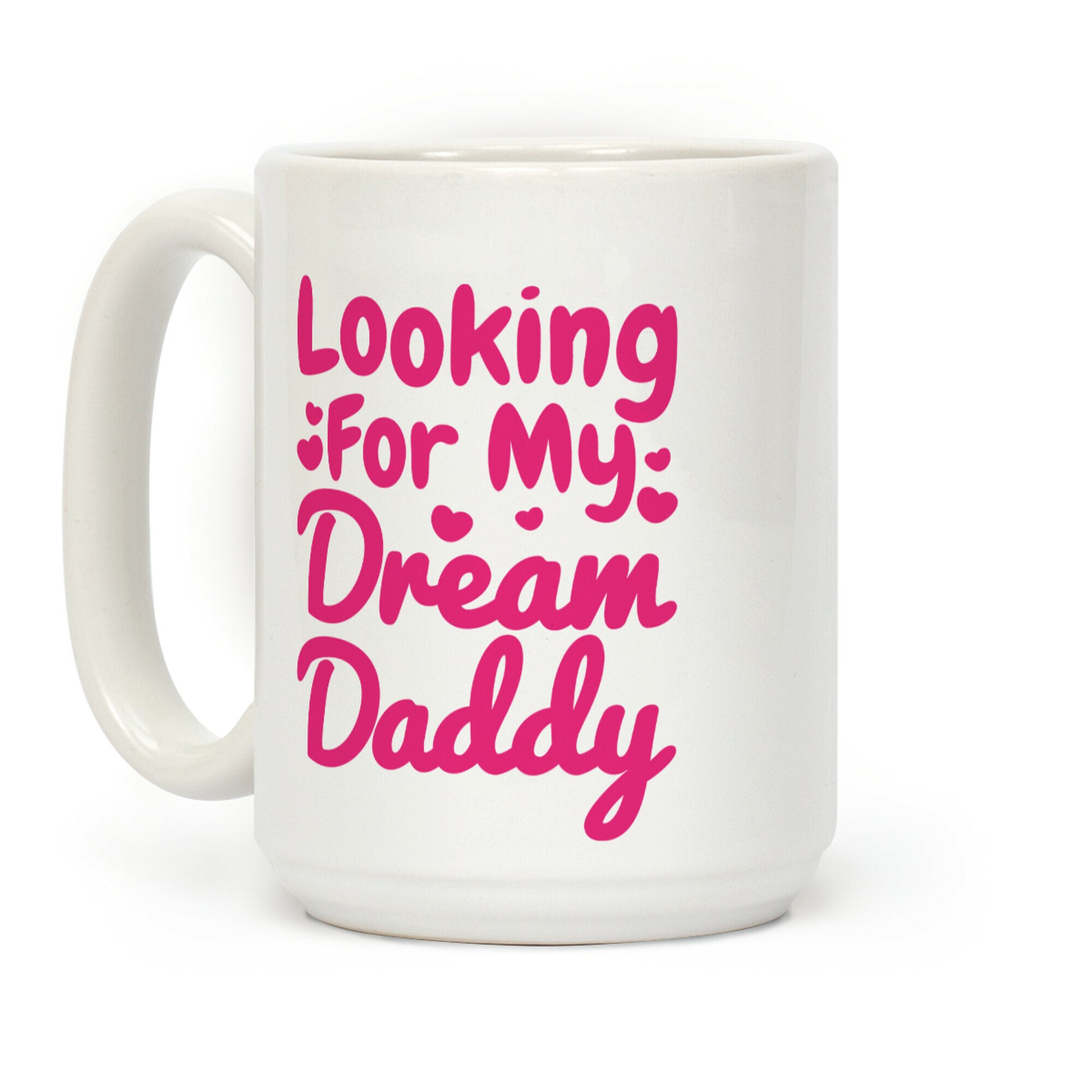 Looking For My Dream Daddy Coffee Mug