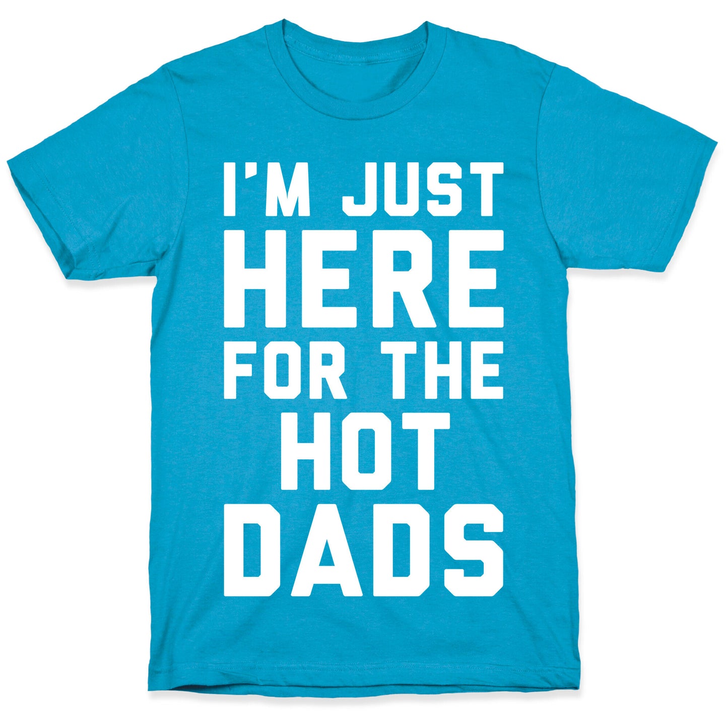 I'm Just Here For The Hot Dads White Print Unisex Triblend Tee