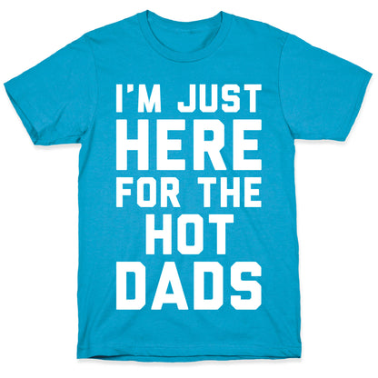 I'm Just Here For The Hot Dads White Print Unisex Triblend Tee