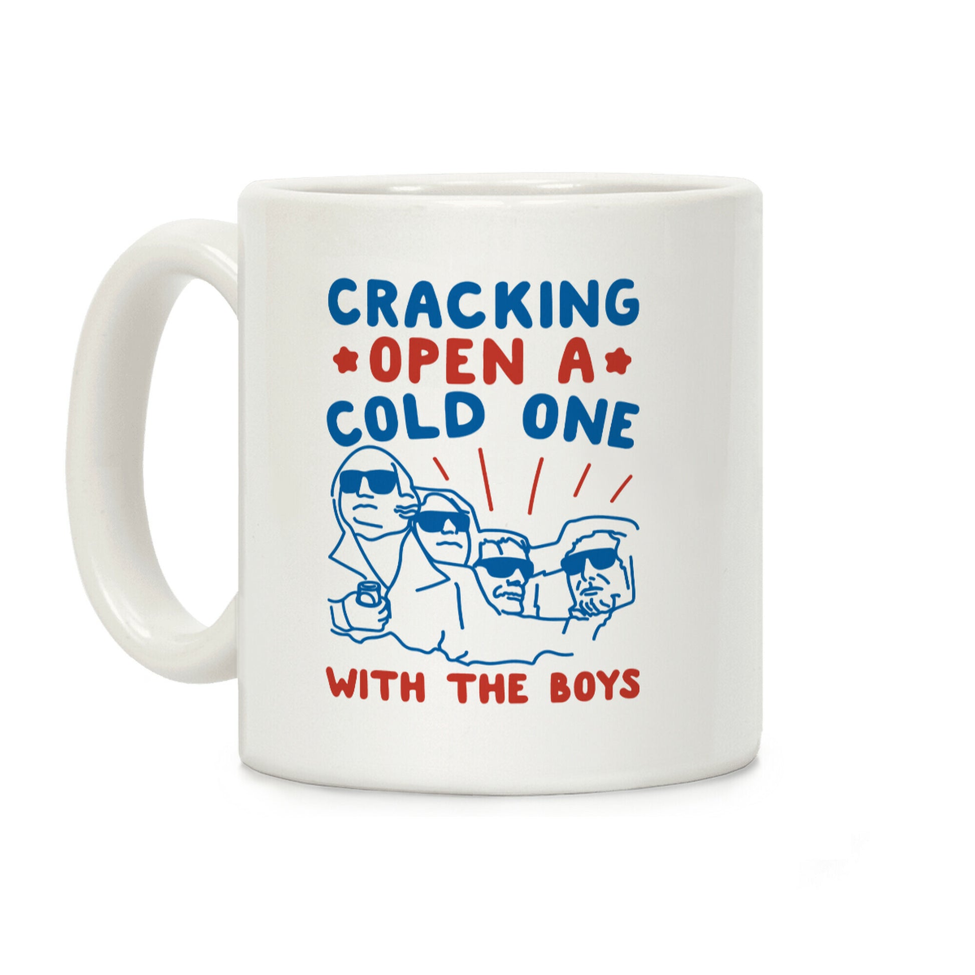 Cracking Open A Cold One With The Boys Mount Rushmore Coffee Mug