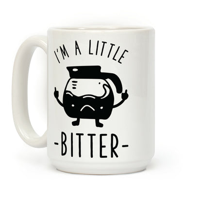 I'm a Little Bitter Coffee Mug