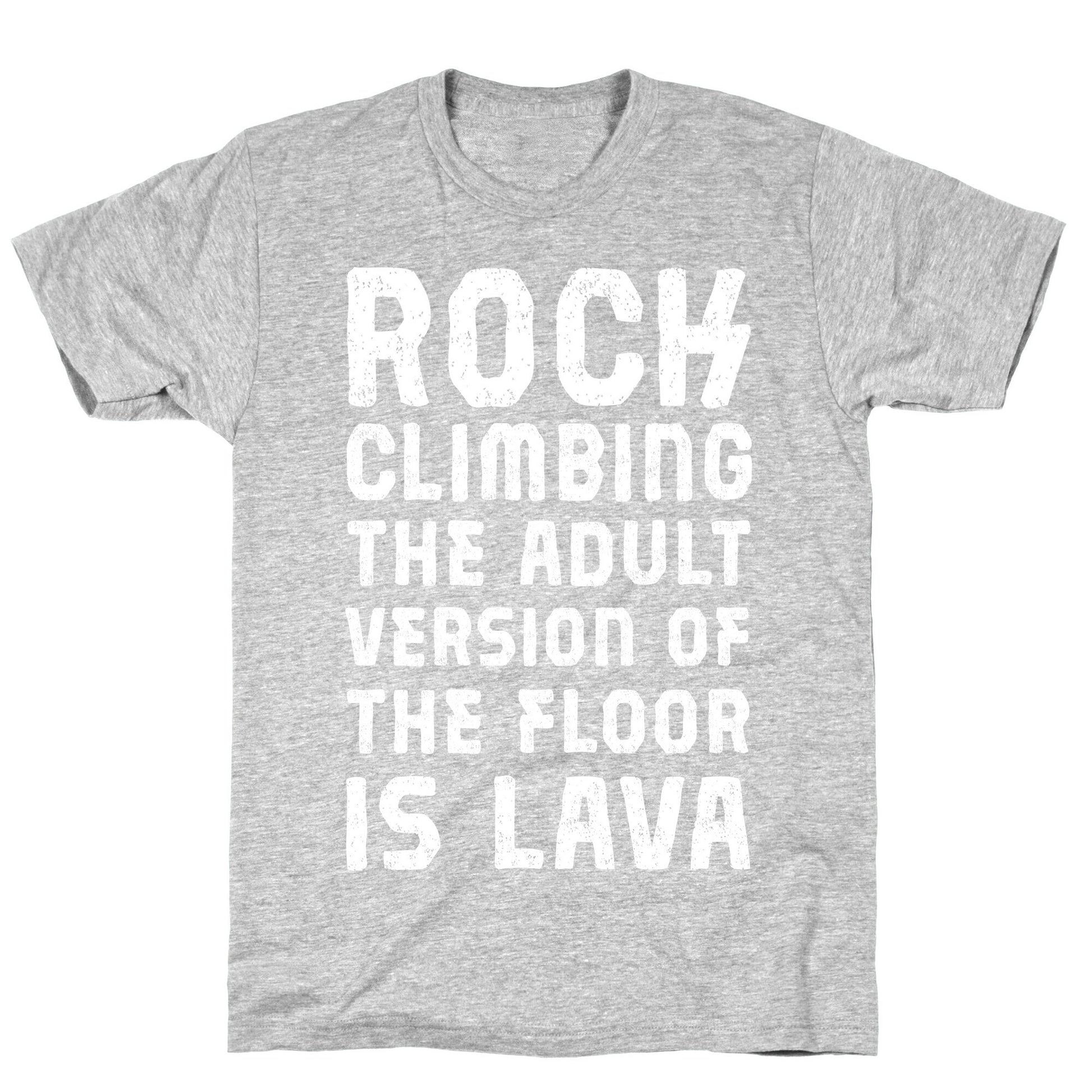 Rock Climbing The Adult Version Of T-Shirt