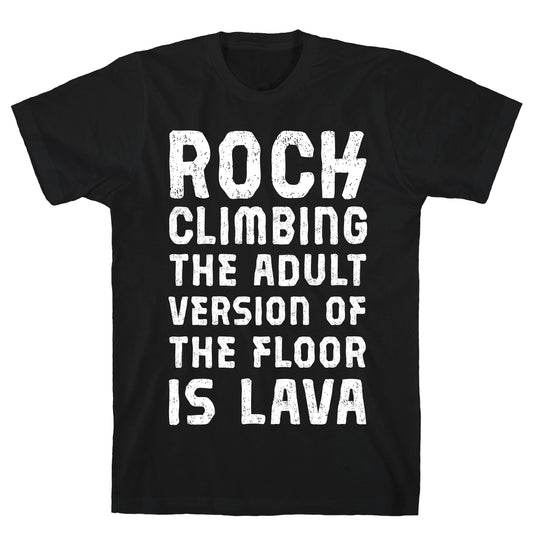 Rock Climbing The Adult Version Of T-Shirt